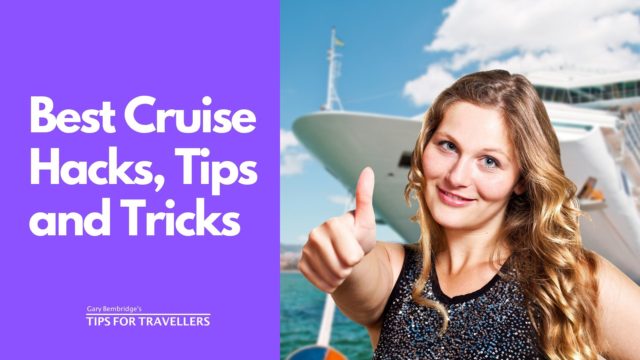 My Top Cruise Hacks, Tricks and Tips - Tips for Travellers