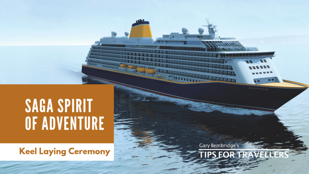 Saga Cruises Spirit of Adventure Keel Laying Video Tips For Travellers